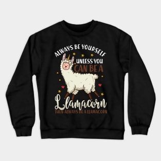 Always be Yourself - Funny Llamacorn Gift Crewneck Sweatshirt